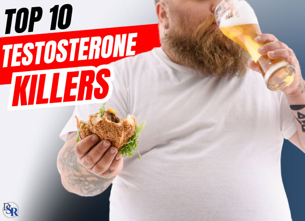Avoid These Top 10 Clinically Proven Testosterone Killers