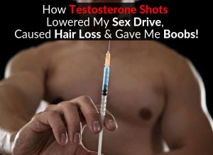 How Testosterone Shots Lowered My Sex Drive, Caused Hair Loss & Gave Me Boobs