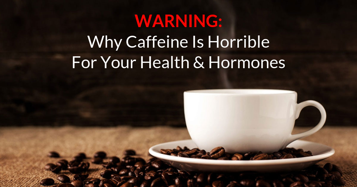 WARNING: Why Caffeine Is Horrible For Your Health & Hormones | Dr. Sam ...