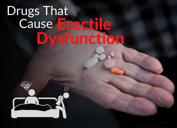 Drugs That Cause Erectile Dysfunction & Lower Your Libido