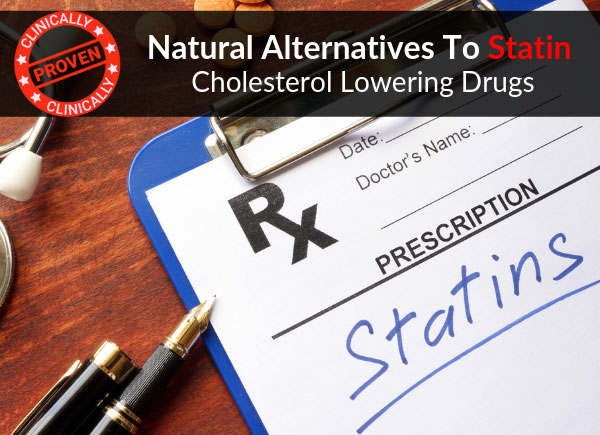Natural Alternatives To Statin Cholesterol Lowering Drugs - Clinically Proven