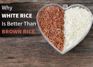 Why White Rice is Better Than Brown Rice