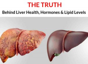 The Truth Behind Liver Health, Hormones & Lipid Levels