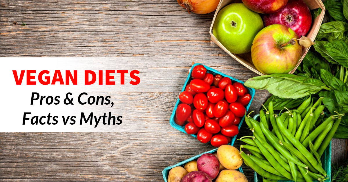 Vegan Diets Pros And Cons Facts Vs Myths