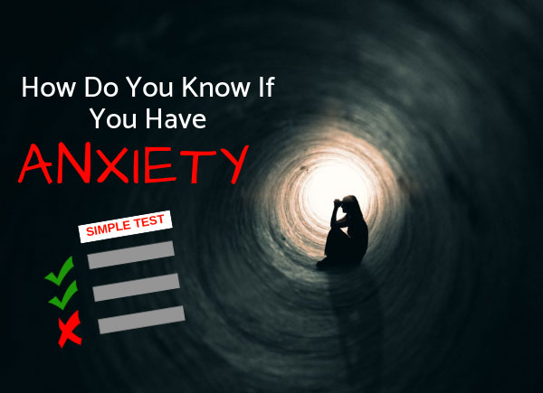 How Do You Know If You Have Anxiety?... A Simple Quiz