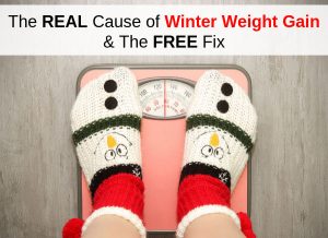 The REAL Cause of Winter Weight Gain & The FREE Fix