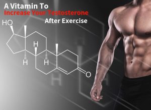 A Vitamin That’s Clinically Proven To Increase Your Testosterone After Exercise