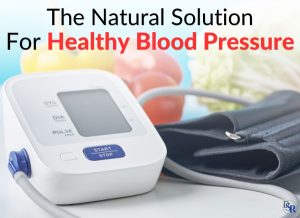 The Natural Solution For Healthy Blood Pressure
