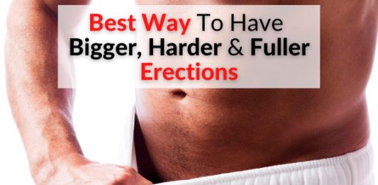Best Way To Have Bigger, Harder & Fuller Erections