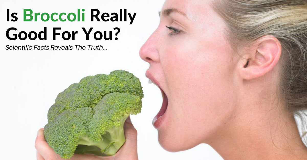 Is Broccoli Really Good For You? Scientific Facts Reveals The Truth…