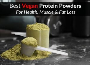 Best Vegan Protein Powders - For Health, Muscle & Fat Loss