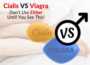 Cialis Vs Viagra: Don’t Use Either Until You See This