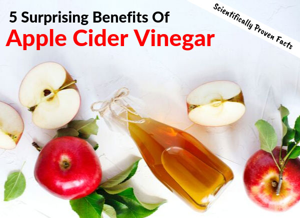 5 Surprising Benefits Of Apple Cider Vinegar – Scientifically Proven Facts