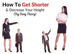 How To Get Shorter & Decrease Your Height (Big Bang Theory)?!!