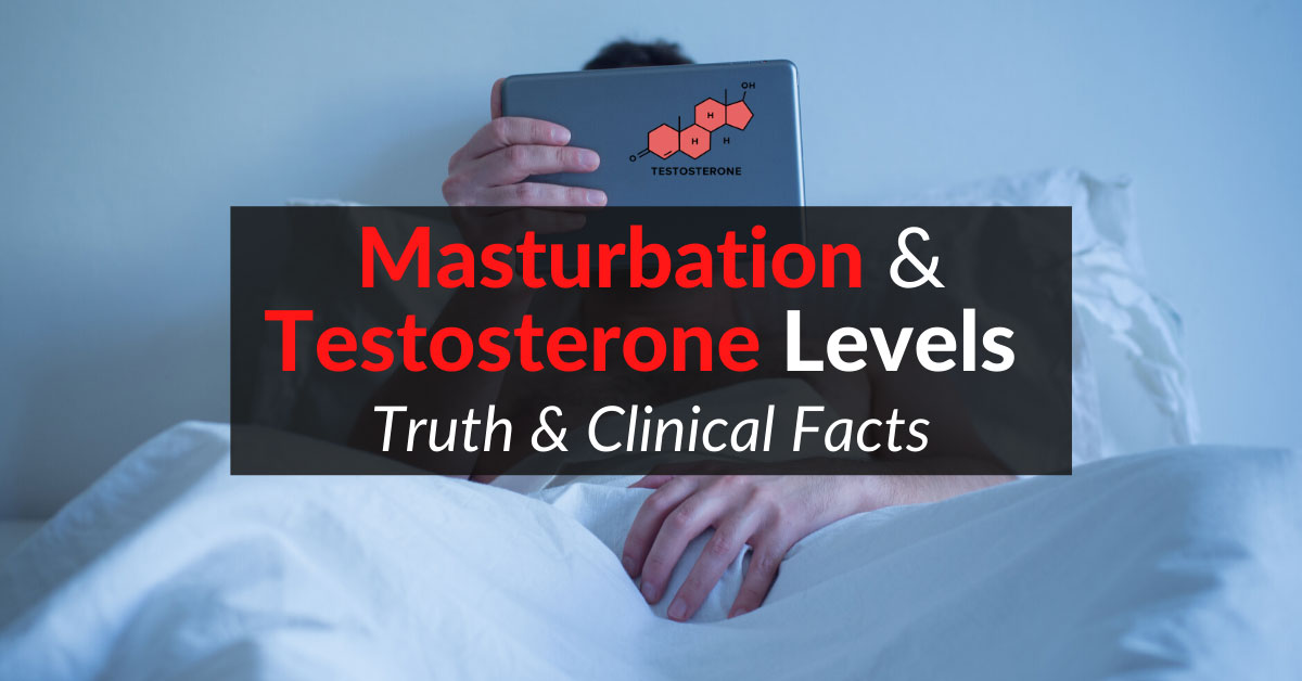 Masturbation And Testosterone Levels Truth And Clinical Facts Dr Sam Robbins 