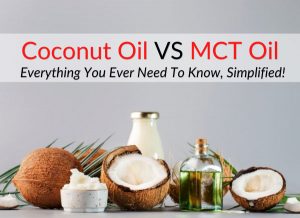 Coconut vs MCT Oil - Everything You Ever Need To Know, Simplified!