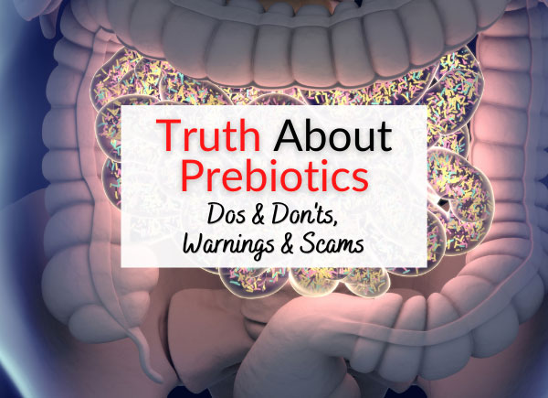 Truth About Prebiotics - Dos & Don'ts, Warnings & Scams