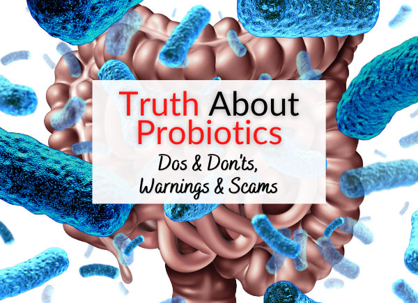 Truth About Probiotics - Dos & Don'ts, Warnings & Scams