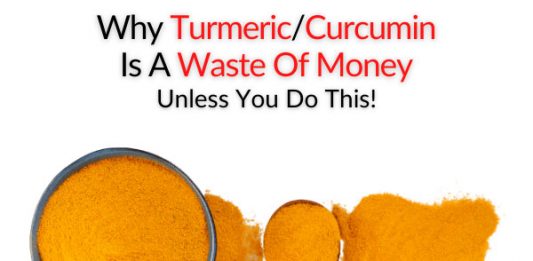 Why Turmeric/Curcumin Is A Waste Of Money, Unless You Do This