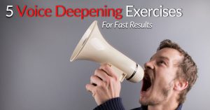5 Voice Deepening Exercises For Fast Results