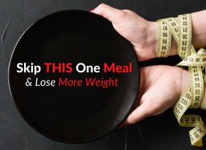 Skip THIS One Meal & Lose More Weight
