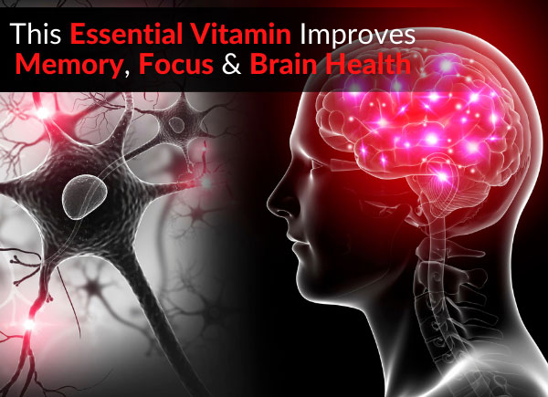 This Essential Vitamin Improves Memory, Focus & Brain Health