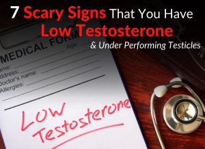 7 Scary Signs That You Have Low Testosterone & Under Performing Testicles