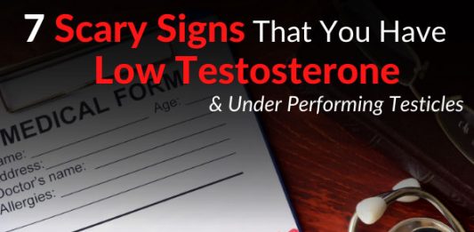 7 Scary Signs That You Have Low Testosterone & Under Performing Testicles