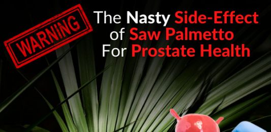 WARNING: The Nasty Side-Effect of Saw Palmetto Use For Prostate Health