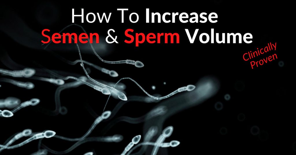 How To Increase Semen And Sperm Volume Clinically Proven Dr Sam Robbins 3649