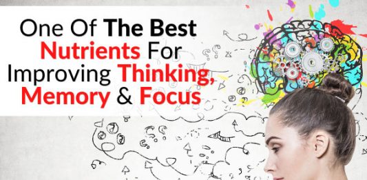 One Of The Best Nutrients For Improving Thinking, Memory & Focus