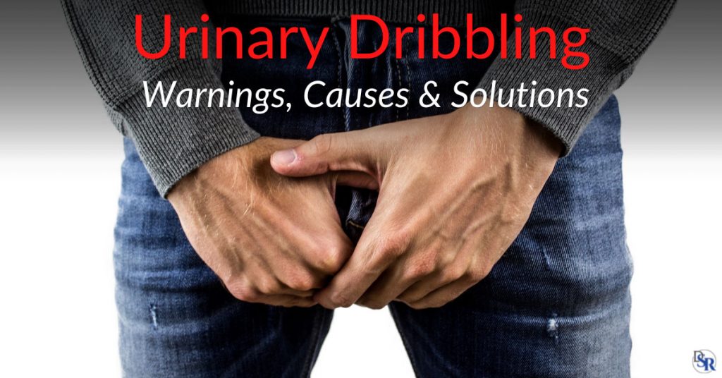 Urinary Dribbling – Warnings, Causes & Solutions | Dr. Sam Robbins