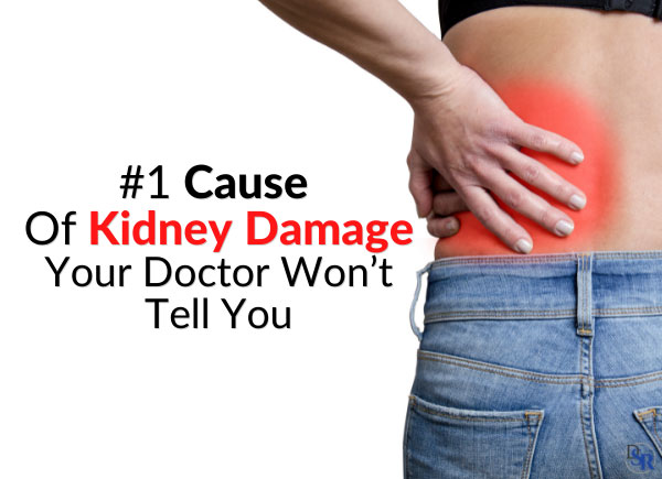 #1 Cause Of Kidney Damage Your Doctor Won’t Tell You