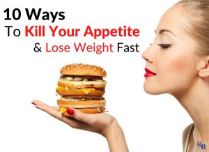 10 Ways To Kill Your Appetite & Lose Weight Fast - Clinically Proven