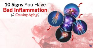 10 Signs You Have Bad Inflammation (& Causing Aging!)