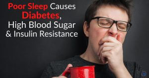 Poor Sleep Causes Diabetes, High Blood Sugar & Insulin Resistance