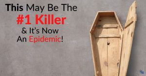 This May Be The #1 Killer & It’s Now An Epidemic!