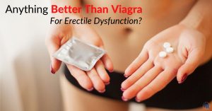Anything Better Than Viagra For Erectile Dysfunction?