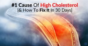 #1 Cause Of High Cholesterol [& How To Fix It In 30 Days]