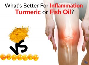 What’s Better For Inflammation - Turmeric or Fish Oil?