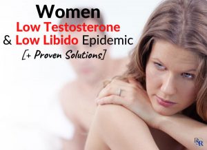 Women - Low Testosterone & Low Libido Epidemic [+ Proven Solutions]