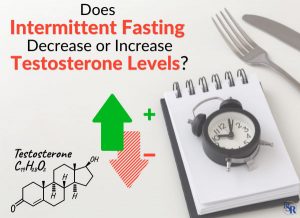 Does Intermittent Fasting Decrease or Increase Testosterone Levels?