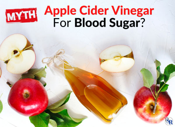 MYTH – Does Apple Cider Vinegar Promotes Healthy Blood Sugar & A1C Levels?