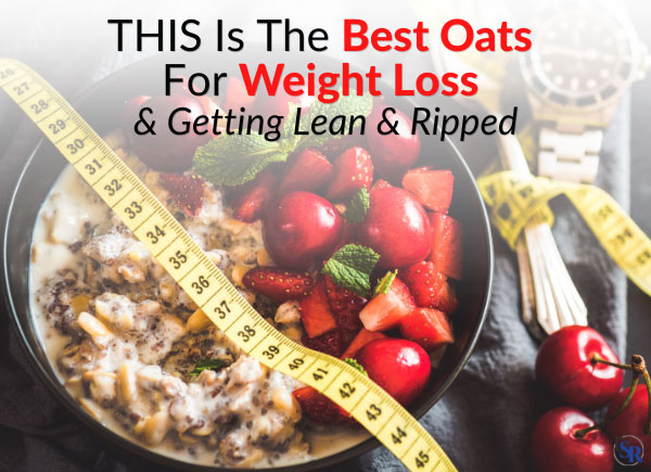 THIS Is The Best Oats For Weight Loss & Getting Lean & Ripped