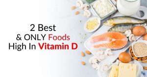 2 Best & ONLY Foods High In Vitamin D (bad news!)