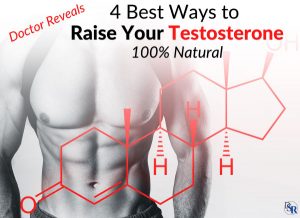 Doctor Reveals 4 Best Ways to Raise Your Testosterone - 100% Natural