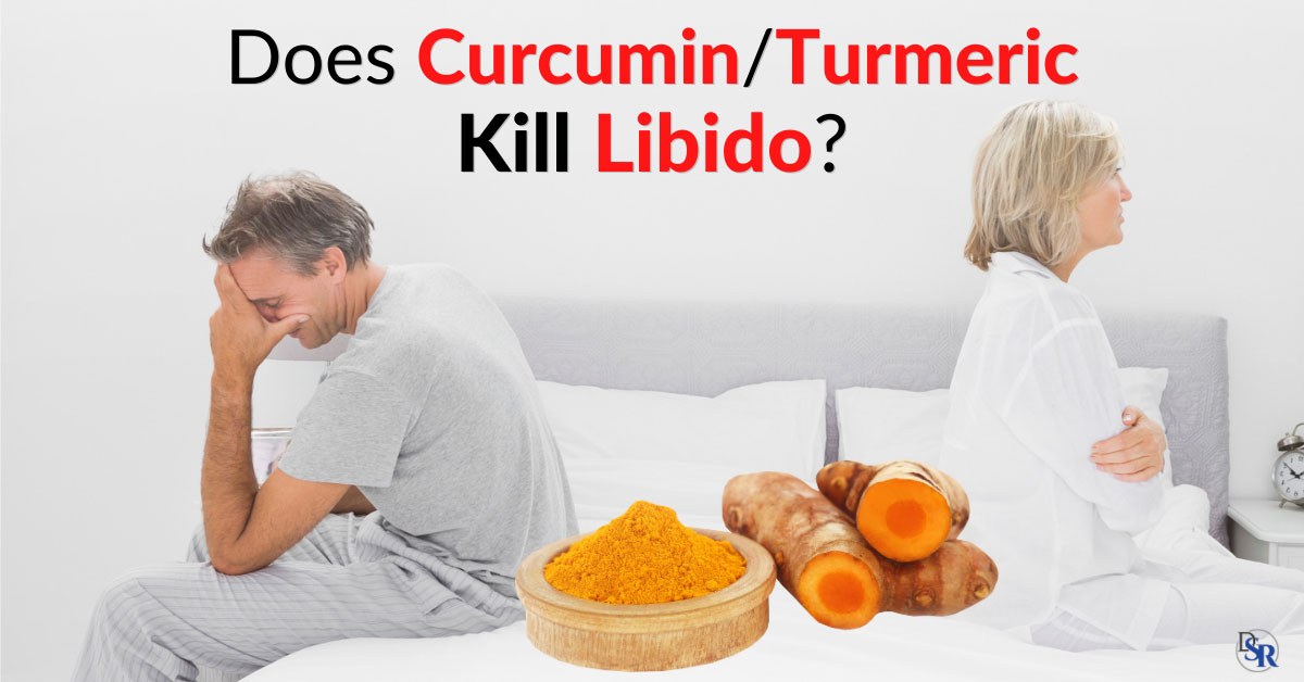 Does Curcumin/Turmeric Kill Libido, Erections & Sex Drive? Dr. Sam