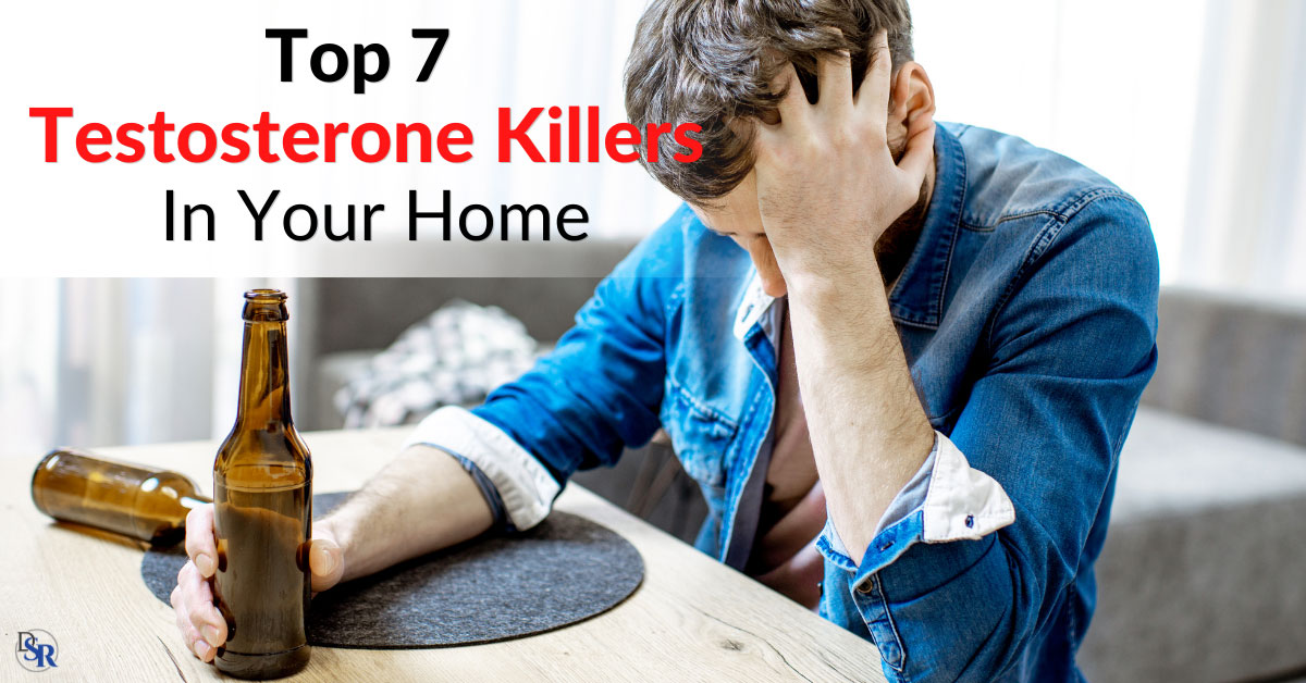 Top 7 Testosterone Killers In Your Home Dr Sam Robbins 