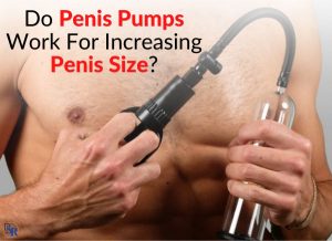 Do Penis Pumps Work For Increasing Penis Size?