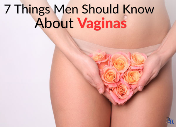 7 Things Men Should Know About Vaginas